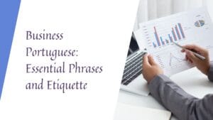 Master business Portuguese with essential phrases and etiquette tips for professional success