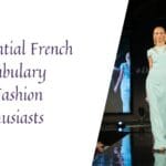 Expand your French vocabulary with essential terms for fashion enthusiasts and industry insights