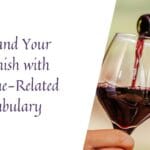 Learn Spanish wine-related vocabulary and phrases to enhance your language skills and cultural knowledge