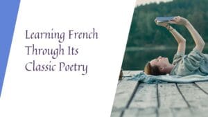 Learn French by exploring classic poetry and discovering timeless language and culture