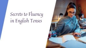 Master English fluency by learning essential secrets to using tenses correctly and confidently