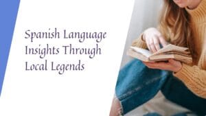 Explore Spanish language and culture through captivating local legends and folklore