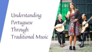 Learn Portuguese by exploring traditional music and its cultural significance